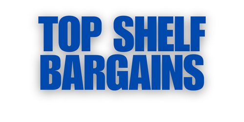 Top Shelf Bargains